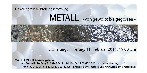 +++ METALL-von gewölbt bis gegossen- +++ Ausstellung vom 11.2. - 11.3.2011